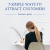 5 Simeple Ways to Attract Customers